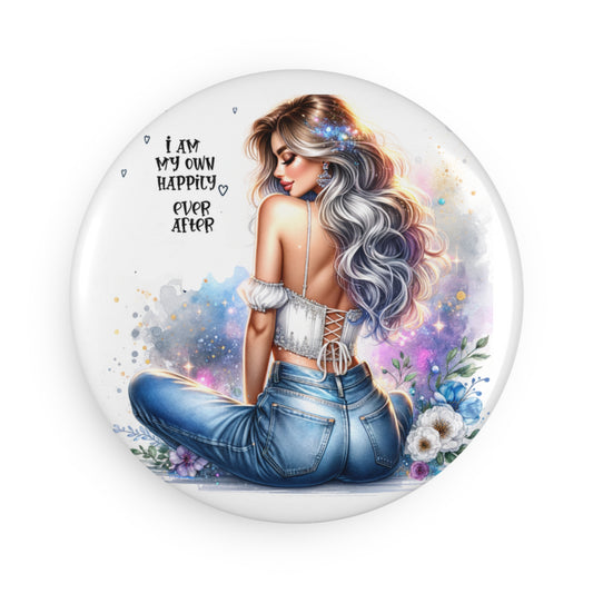 Empowering Inspirational Button Magnets -I Am My Own Happily Ever After