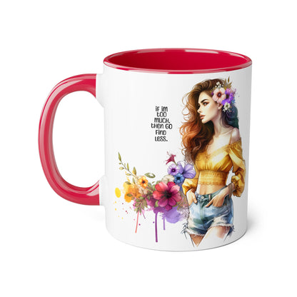 If I'm Too Much, Then Go Find Less Bohemian Accent Mugs, Inspirational Coffee Cup, Floral Art Mug, Unique Gift for Her, Cute Kitchen Decor, Perfect for Birthdays, Self-Care