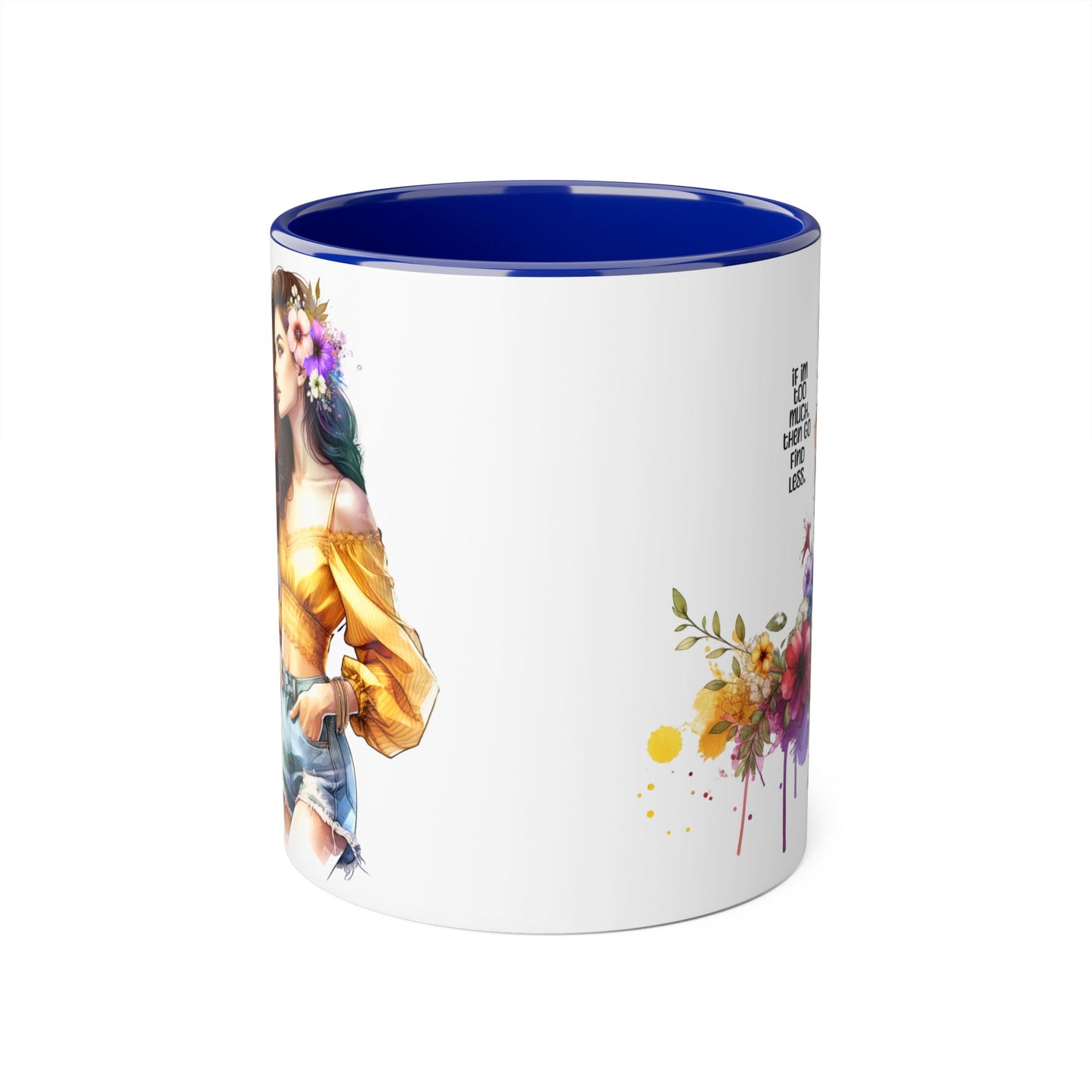 If I'm Too Much, Then Go Find Less Bohemian Accent Mugs, Inspirational Coffee Cup, Floral Art Mug, Unique Gift for Her, Cute Kitchen Decor, Perfect for Birthdays, Self-Care