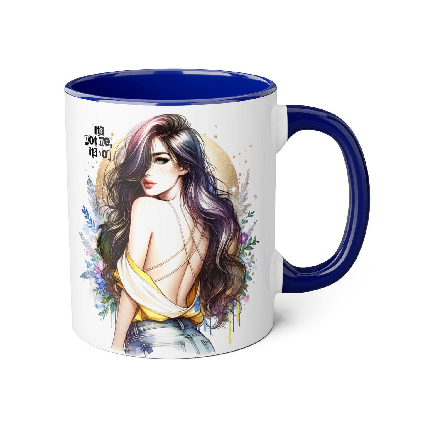 It's Not Me, It's You Humoristic Artistic Accent Mug for Coffee Lovers, Floral Design Mug, Unique Gift for Her, Inspirational Mug, Kitchen Decor, Birthday Present
