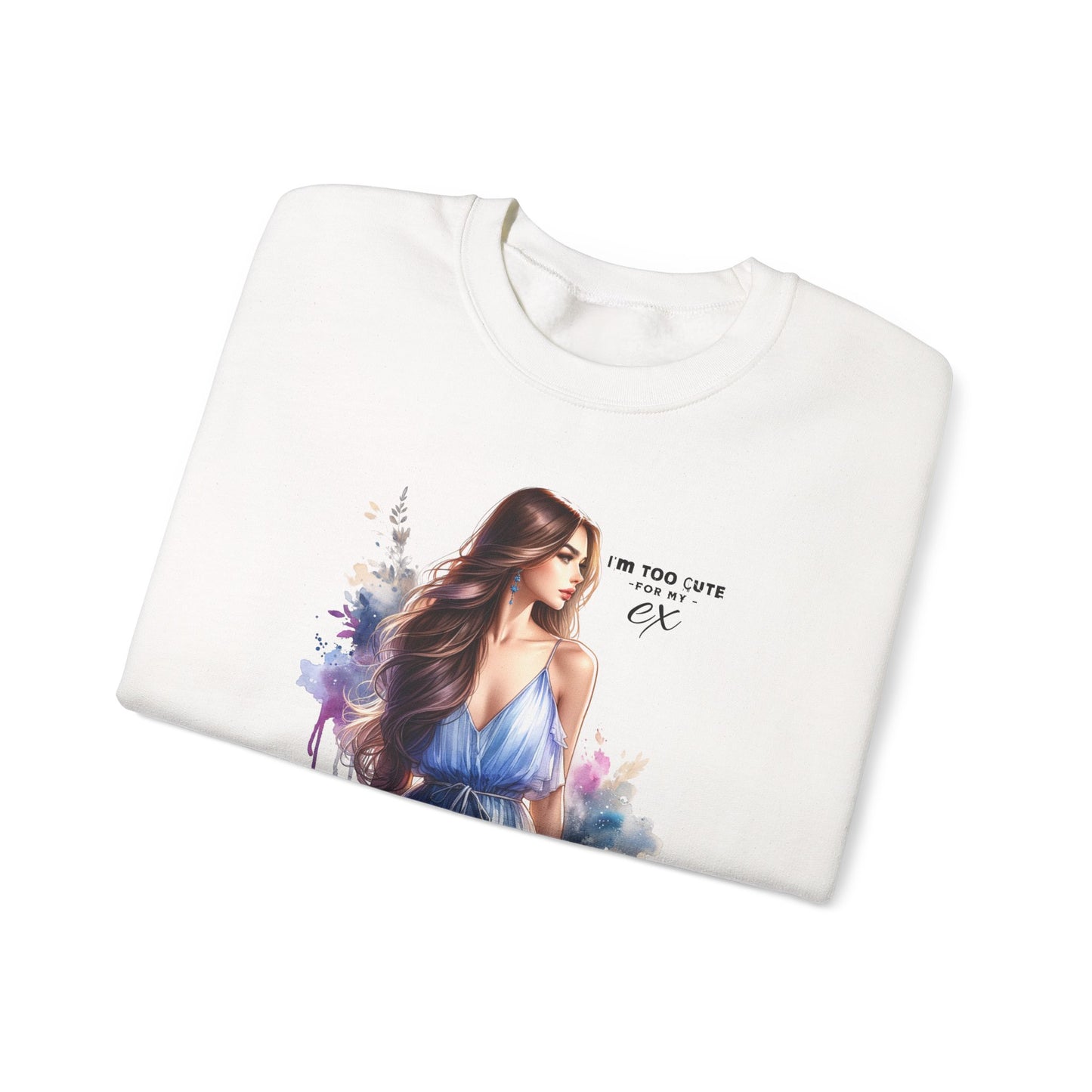 I'm Too Cute For My Ex Artistic Crewneck Sweatshirt - Feminine Fashion, Casual Wear, Cozy Gift, Unique Artwork, Everyday Comfort