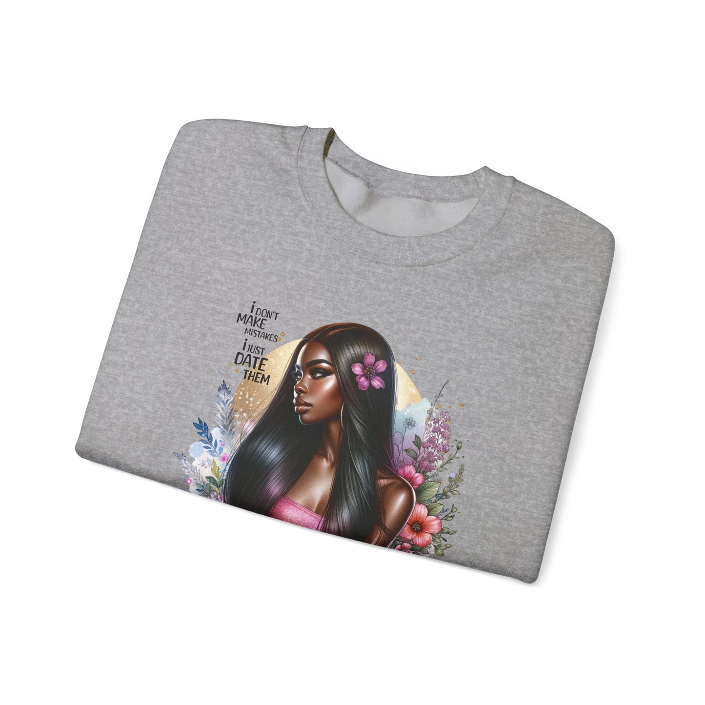 I Don't Make Mistakes, I Just Date Them Vibrant Art Crewneck Sweatshirt - Inspirational Women's Sweatshirt, Unique Gift for Her, Cozy Pullover, Casual Fashion