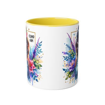 Colorful Floral Accent Mug with 'Dump Him' Design, Perfect Gift for Friends, Celebrations, Self-Care, Motivational Mug, Coffee Lover's Gift