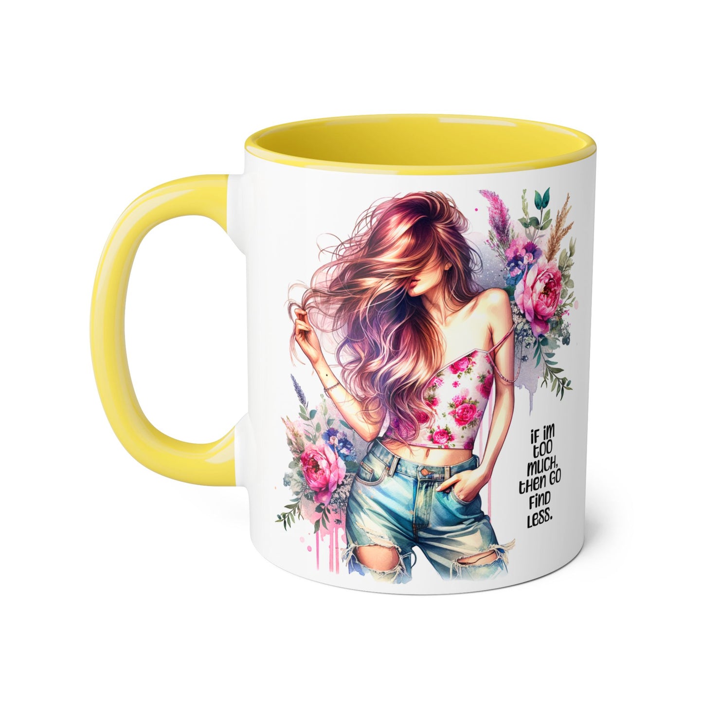If I'm Too Much, Then Go Find Less Floral Inspirational Accent Mug, Perfect Gift for Coffee Lovers, Boho Style Tea Mug, Motivational Quote for Her, Home & Office Decor