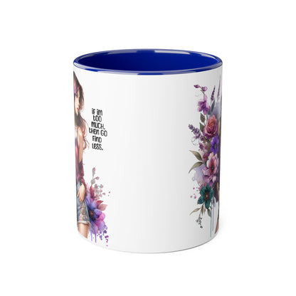 If I'm Too Much, Then Go Find Less Bohemian Floral Accent Mug, Inspirational Coffee Cup, Unique Gift for Her, Art Lover's Mug, Perfect for Birthdays and Celebrations