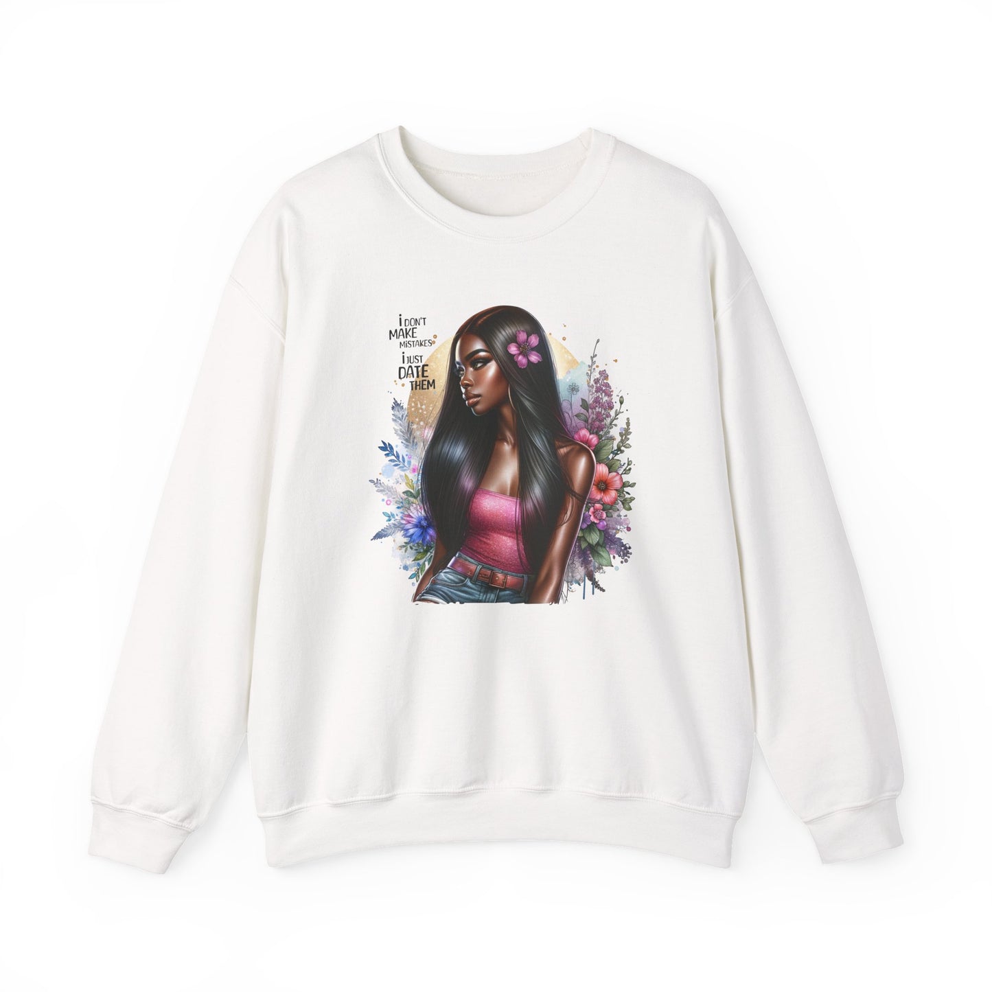 I Don't Make Mistakes, I Just Date Them Vibrant Art Crewneck Sweatshirt - Inspirational Women's Sweatshirt, Unique Gift for Her, Cozy Pullover, Casual Fashion
