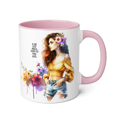 If I'm Too Much, Then Go Find Less Bohemian Accent Mugs, Inspirational Coffee Cup, Floral Art Mug, Unique Gift for Her, Cute Kitchen Decor, Perfect for Birthdays, Self-Care