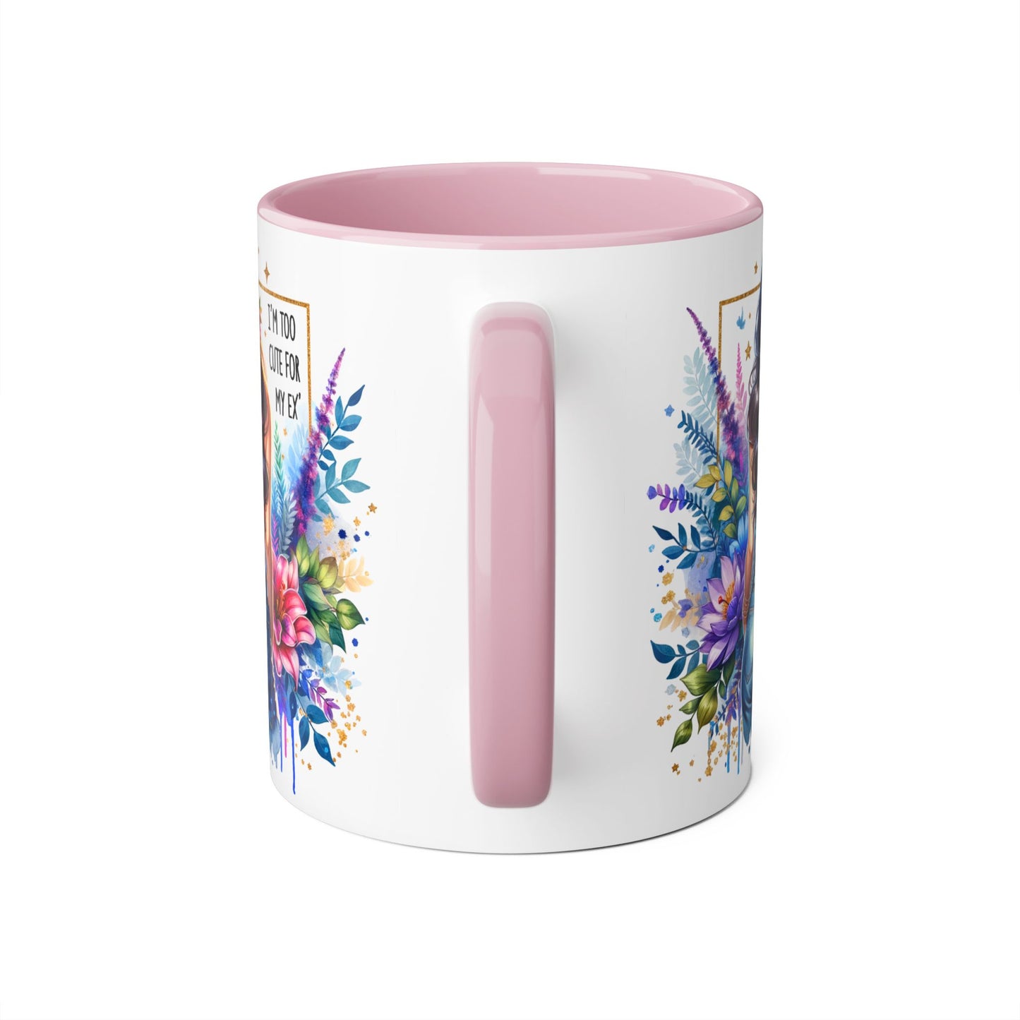 I'm Too Cute For My Ex Floral Accent Mug, Inspirational Quote Coffee Cup, Perfect Gift for Her, Home Decor, Mother's Day Gift, Everyday Use