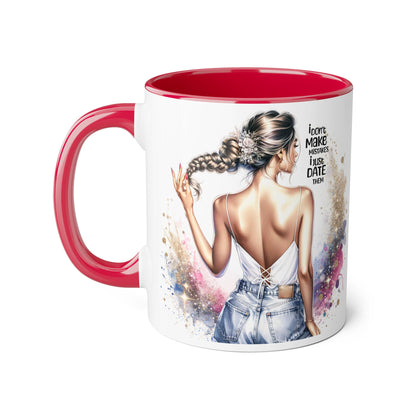 I Don't Make Mistakes, I Date Them Accent Mugs, 11oz