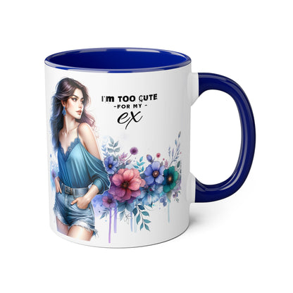 I'm Too Cute For My Ex  Mug - 11oz Accent Tumbler, Quirky Gift, Coffee Lover Accessories, Birthday Present, Floral Design