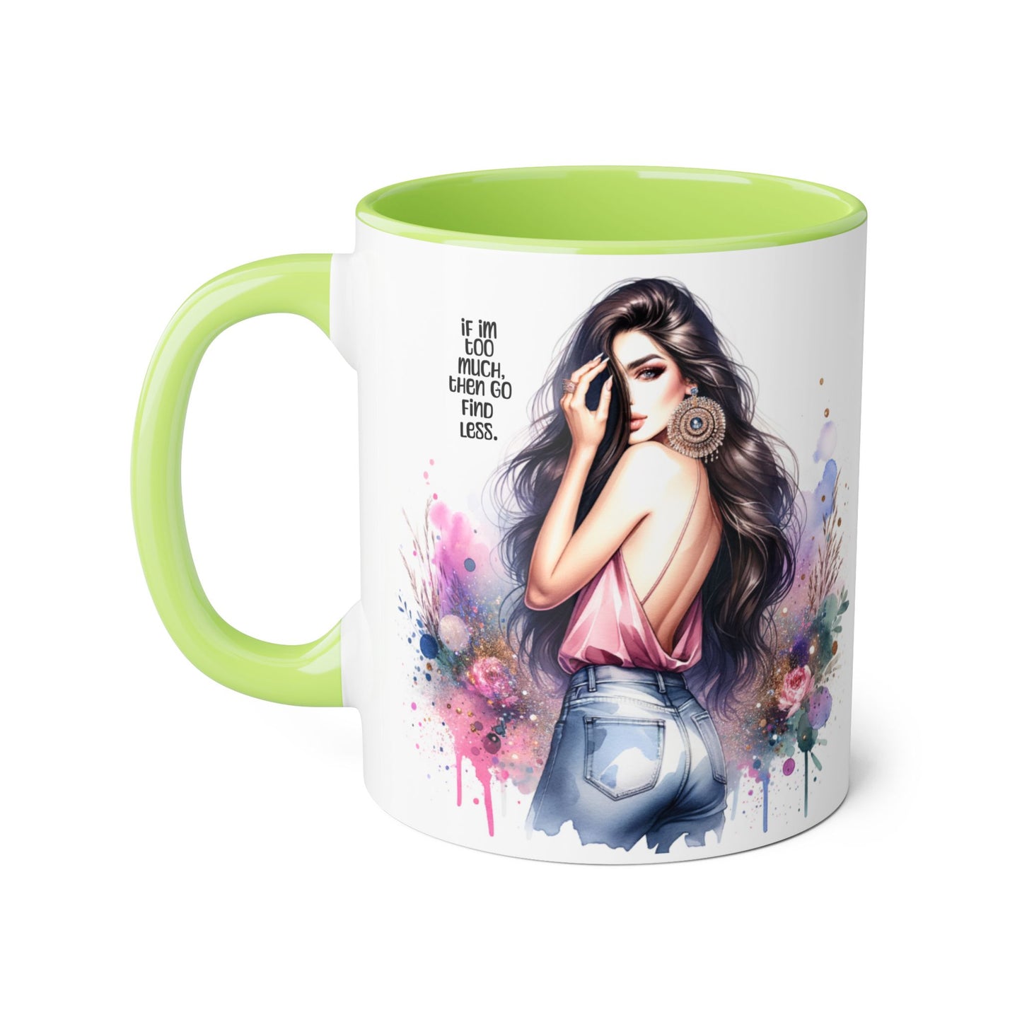 If I'm Too Much, Then Go Find Less Chic Inspirational Accent Mug, Coffee Gift, Unique Art Mug, Motivational Mug, Modern Home Decor, Floral Design Mug