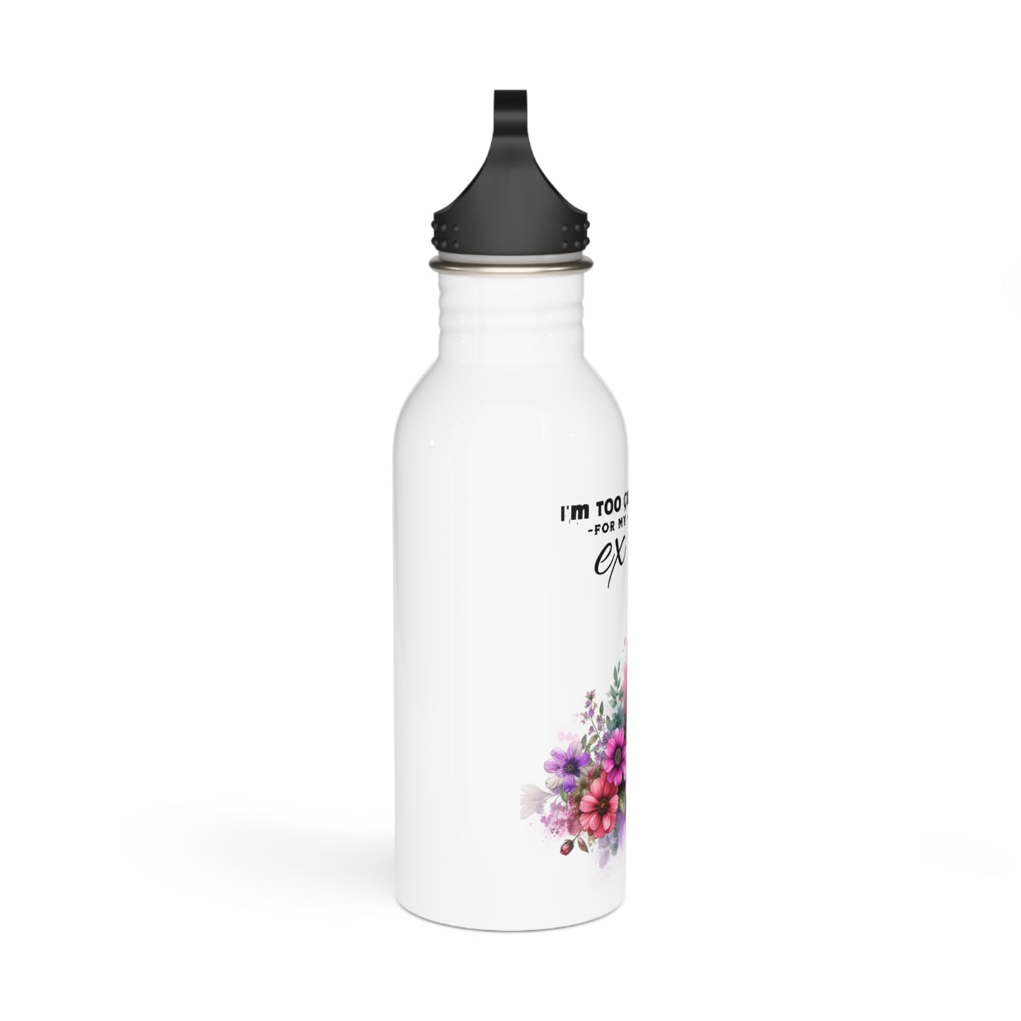 I'm Too Cute For My Ex Stylish Stainless Steel Water Bottle, Cute Ex Gift, Floral Water Bottle, Trendy Hydration, Fitness Accessory, Unique Gift Idea