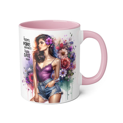 Funny Accent Mug - I Don't Make Mistakes, I Date Them