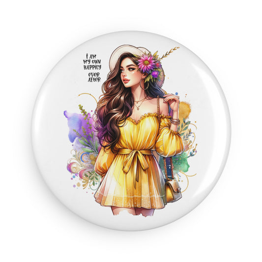 I Am My Own Happily Ever After  Button Magnet - Inspirational Decor for Home & Office