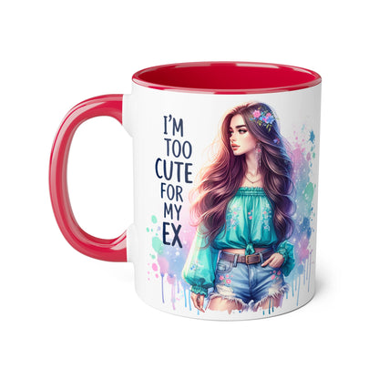I'm Too Cute For My Ex Mug | Fun Coffee Mug | Accent Mug | Gift for Her | Cute Gift Idea | Sassy Humor Mug | 11oz