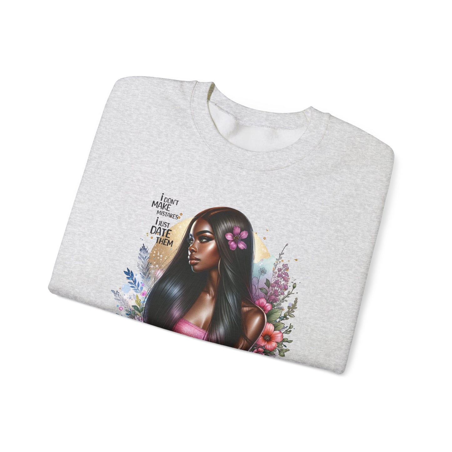I Don't Make Mistakes, I Just Date Them Vibrant Art Crewneck Sweatshirt - Inspirational Women's Sweatshirt, Unique Gift for Her, Cozy Pullover, Casual Fashion