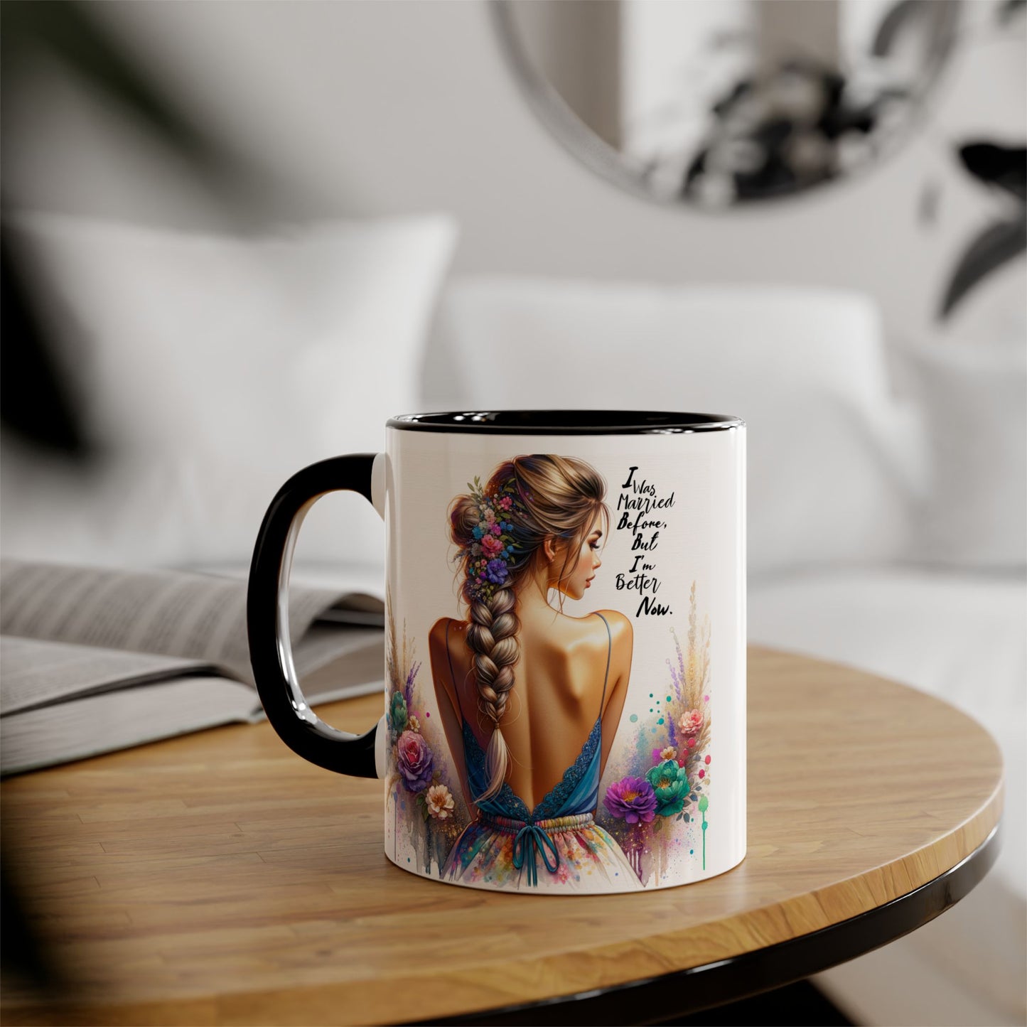I Was Married Before But I'm Better Now Humoristic Vibrant Artistic Accent Mug, Inspirational Coffee Cup, Unique Gift for Her, Home Decor, Cozy Mug for Moments