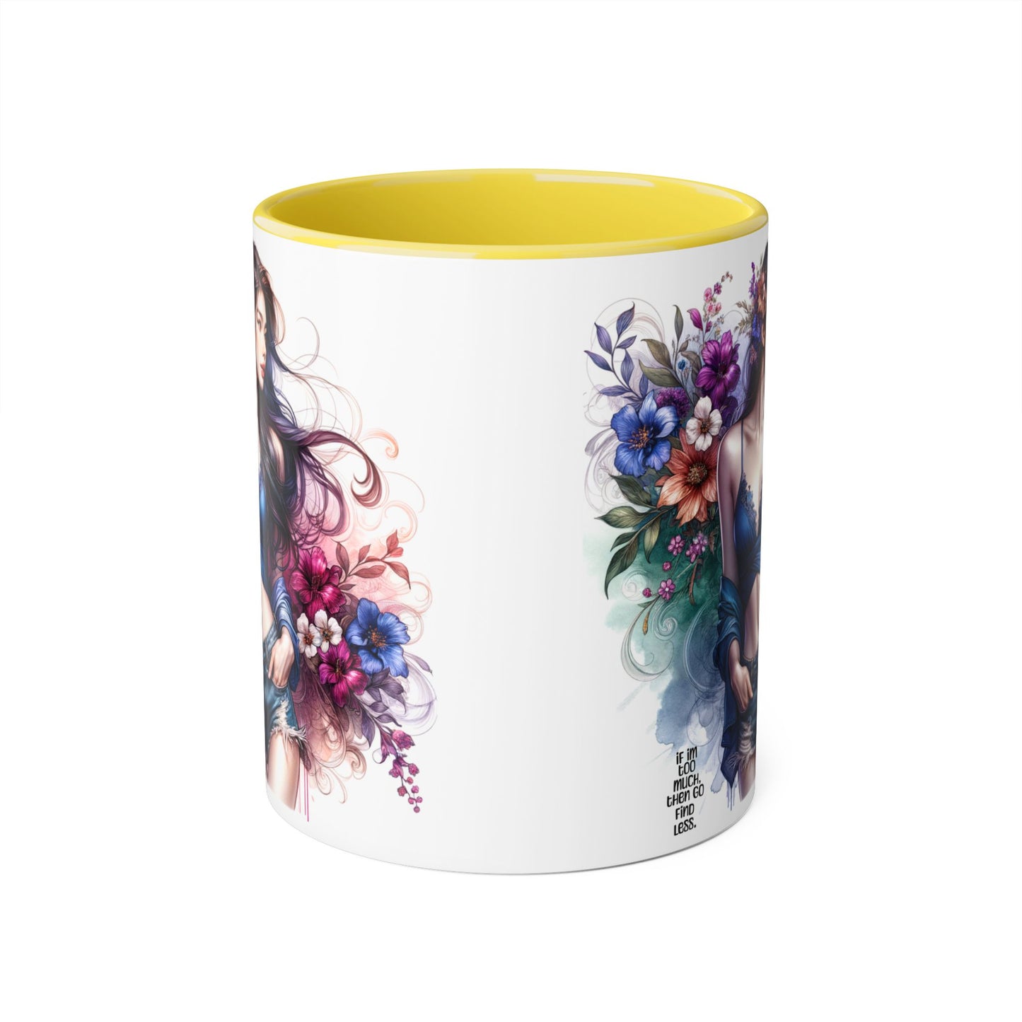 If I'm Too Much, Then Go Find Less Floral Art Accent Mugs, 11oz - Perfect Gift for Flower Lovers, Coffee Lovers, Home Decor, Birthday Gifts, Art Enthusiasts