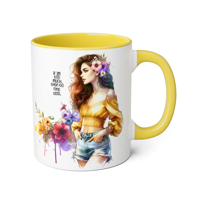 If I'm Too Much, Then Go Find Less Bohemian Accent Mugs, Inspirational Coffee Cup, Floral Art Mug, Unique Gift for Her, Cute Kitchen Decor, Perfect for Birthdays, Self-Care