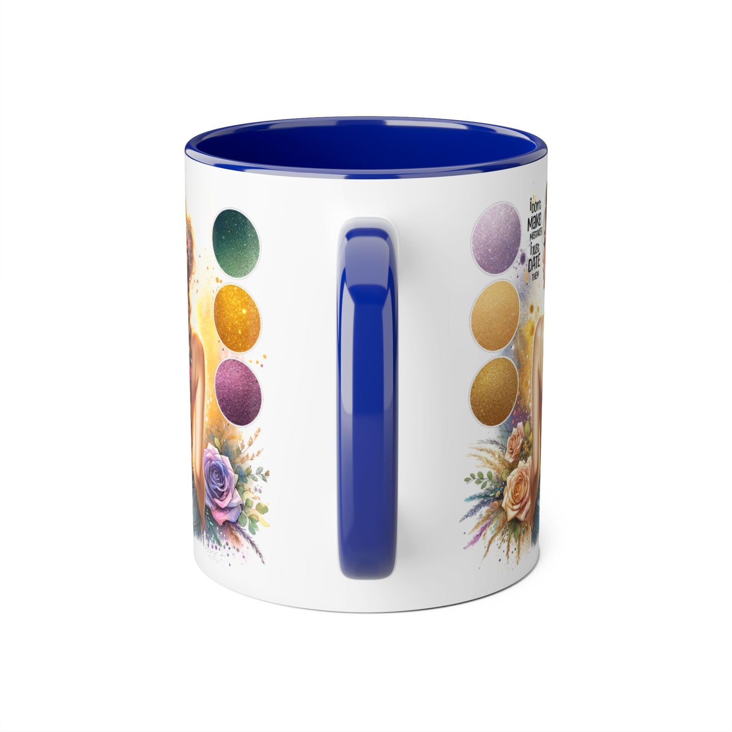 I Don't Make Mistakes, I Date Them Accent Mugs, 11oz