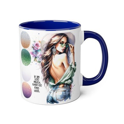 If I'm Too Much, Then Go Find Less Stylish Accent Mugs, 11oz - Trendy Coffee Cup, Unique Gift for Her, Fashionista Mug, Inspirational Drinkware, Perfect for Birthdays [...]