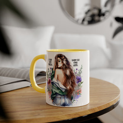 If I'm Too Much, Then Go Find Less Whimsical Accent Mugs, Inspirational Coffee Cup, Unique Gift for Friends, Floral Design, Perfect for Birthdays, Art Lovers