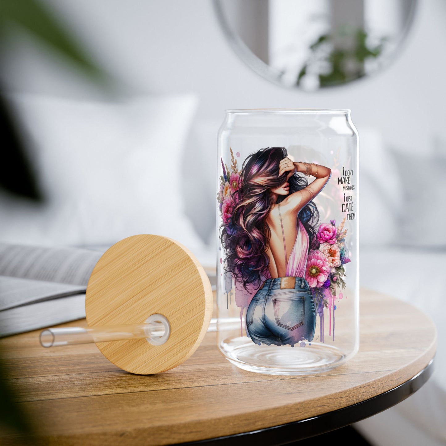 I Don't Make Mistakes, I Date Them Artistic Sipper Glass with Straw, 16oz - Perfect Gift for Coffee Lovers, Unique Home Decor, Floral Design, Personalized Drinkware