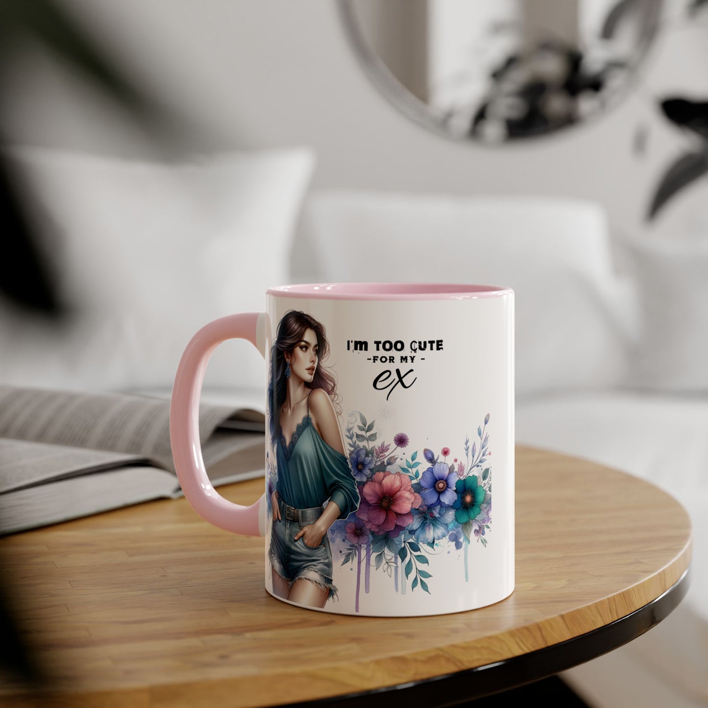 I'm Too Cute For My Ex  Mug - 11oz Accent Tumbler, Quirky Gift, Coffee Lover Accessories, Birthday Present, Floral Design