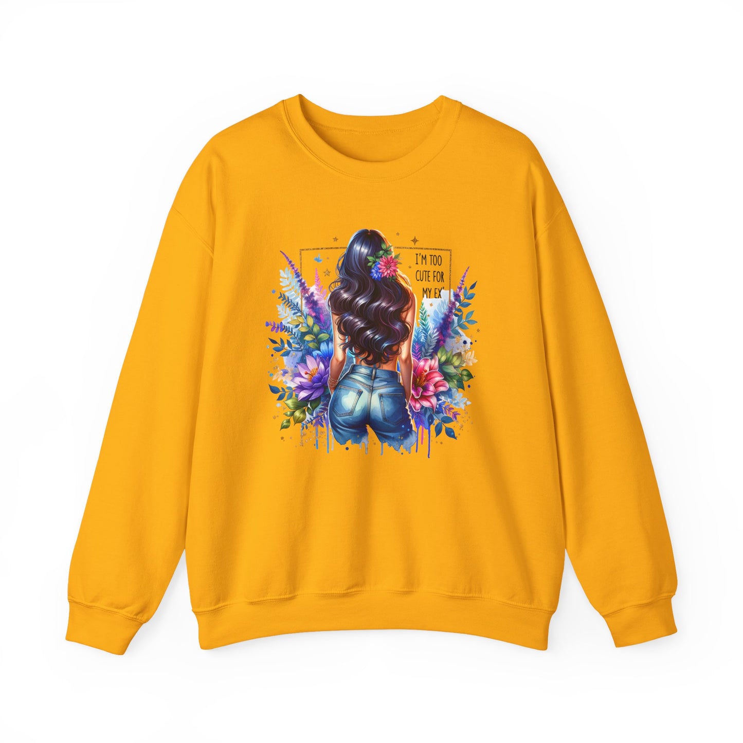 I'm Too Cute For My Ex Floral Art Crewneck Sweatshirt - Stylish, Cozy Unisex Sweatshirt for Casual Wear, Gift for Her, Fashion Trend, Inspirational Quote