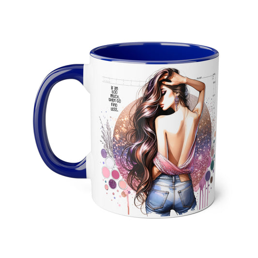 If I'm Too Much, Then Go Find Less Artistic Coffee Mug, Inspirational Gift, Motivational Drinkware, Unique Home Decor, Creative Artware