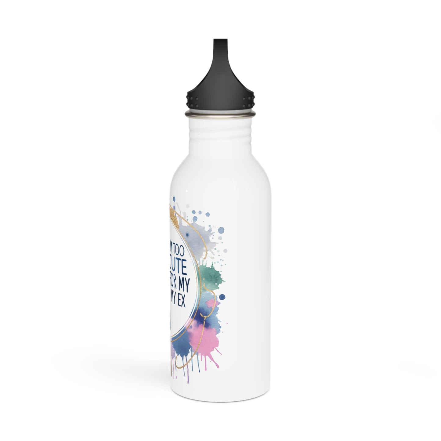 I'm Too Cute For My Ex  Water Bottle for Her, Stainless Steel Hydration, Gift for Girlfriend, Cute Quotes Water Bottle, Trendy Eco-Friendly Bottle