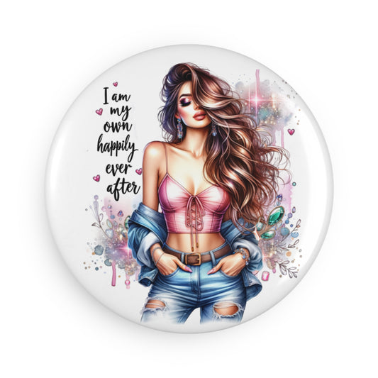 I Am My Own Happily Ever After  Inspirational Button Magnets