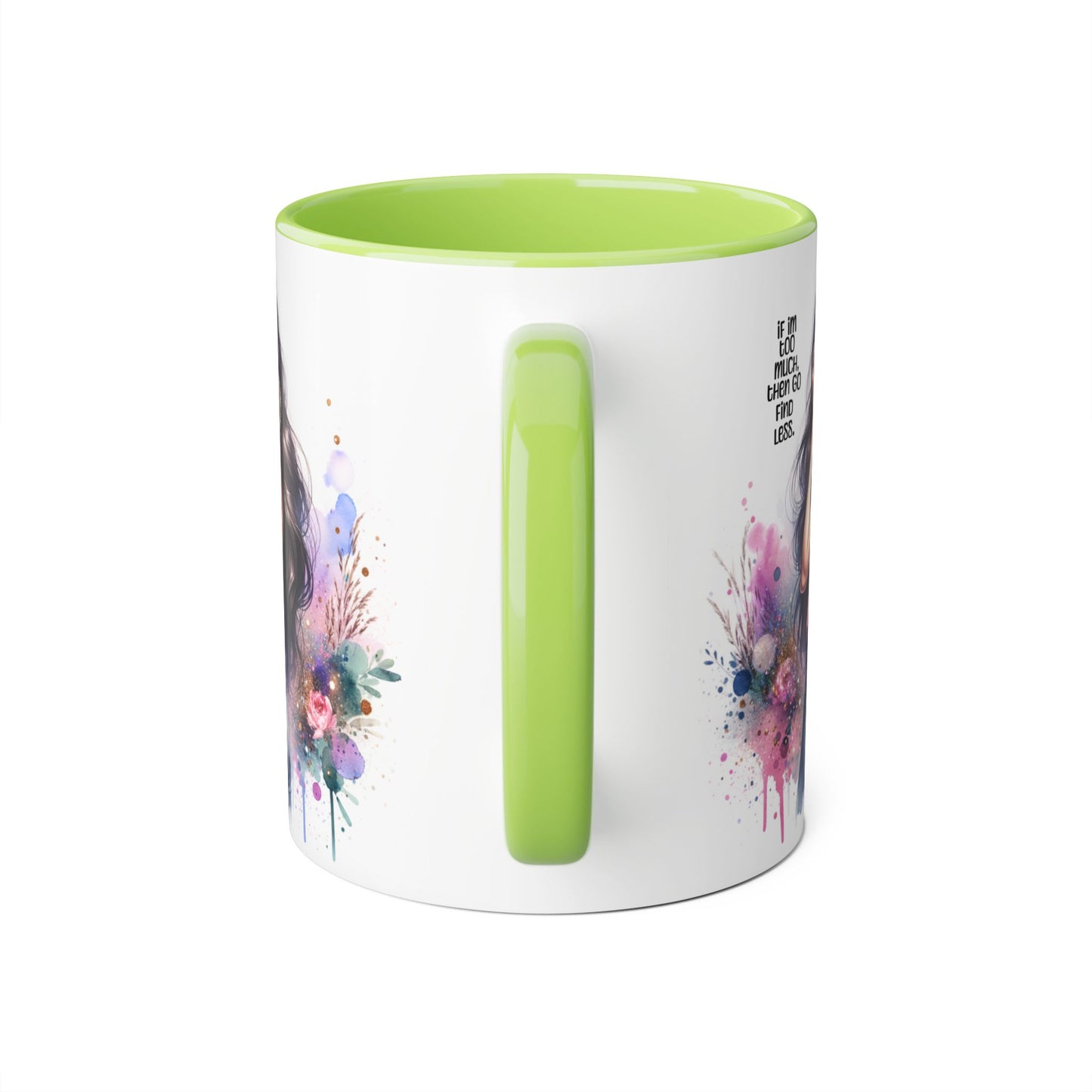 If I'm Too Much, Then Go Find Less Chic Inspirational Accent Mug, Coffee Gift, Unique Art Mug, Motivational Mug, Modern Home Decor, Floral Design Mug