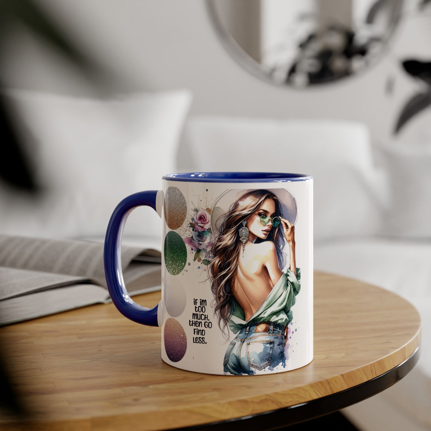 If I'm Too Much, Then Go Find Less Stylish Accent Mugs, 11oz - Trendy Coffee Cup, Unique Gift for Her, Fashionista Mug, Inspirational Drinkware, Perfect for Birthdays [...]