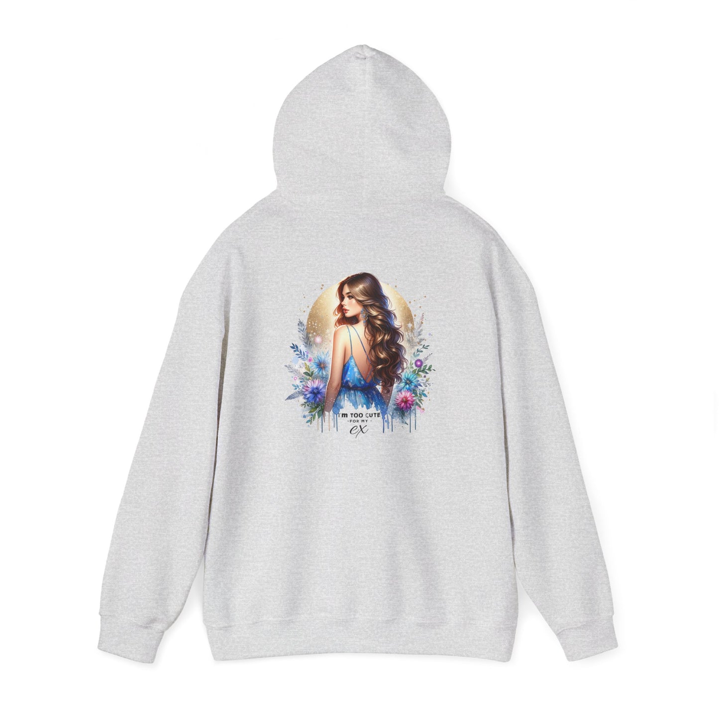 I'm Too Cute For My Ex Elegant Floral Art Hoodie - Perfect Comfort for Art Lovers, Cozy Streetwear, Symbol of Self-Expression, Gift for Friends, Stylish Layering