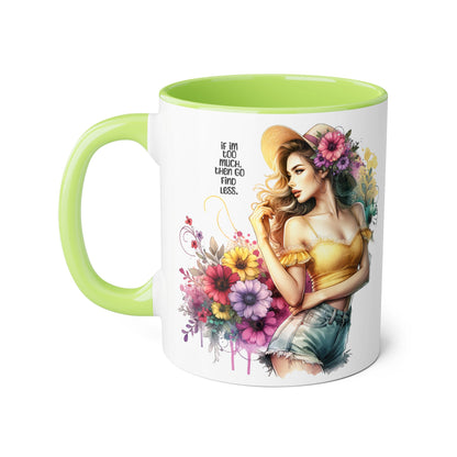 If I'm Too Much, Then Go Find Less Floral Accent Mug - Enjoy Life | Gift for Her, Coffee Lover, Home Décor, Inspirational Mug, Tea Time