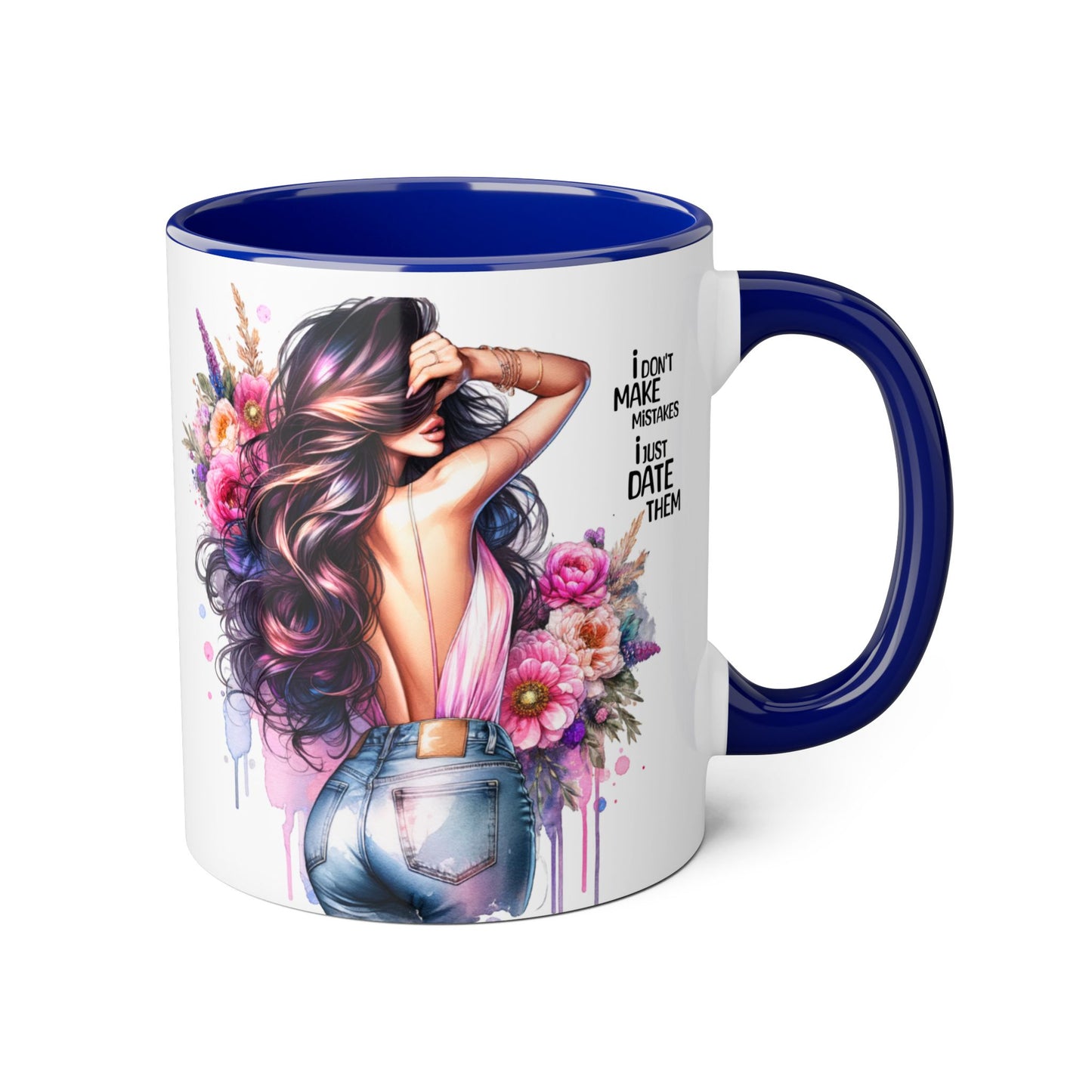 Floral Coffee Mug - "I Don't Make Mistakes, I Just Date Them" - Unique Gift for Her, Funny Mug, Tea Lover's Cup, Coffee Lover