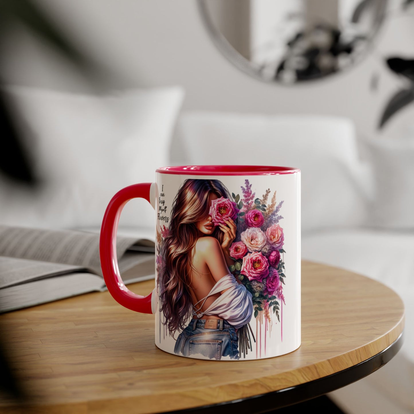 I Can Buy Myself Flowers Floral Accent Mug - Stylish Coffee Cup for Flower Lovers, Gift for Her, Home Decor, Art Mug, Mother's Day Gift