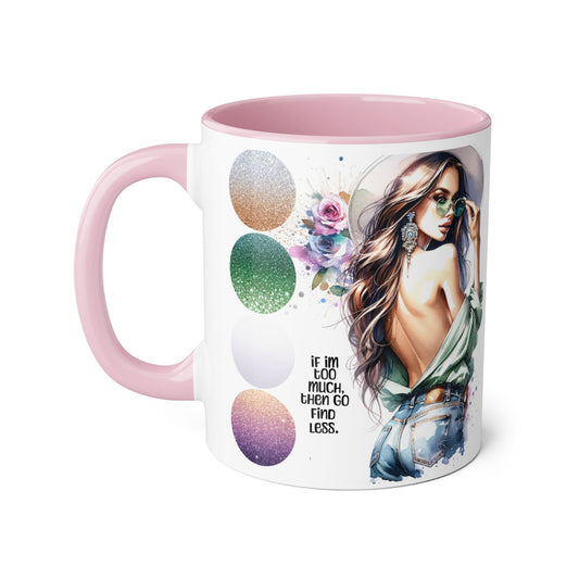 If I'm Too Much, Then Go Find Less Stylish Accent Mugs, 11oz - Trendy Coffee Cup, Unique Gift for Her, Fashionista Mug, Inspirational Drinkware, Perfect for Birthdays [...]