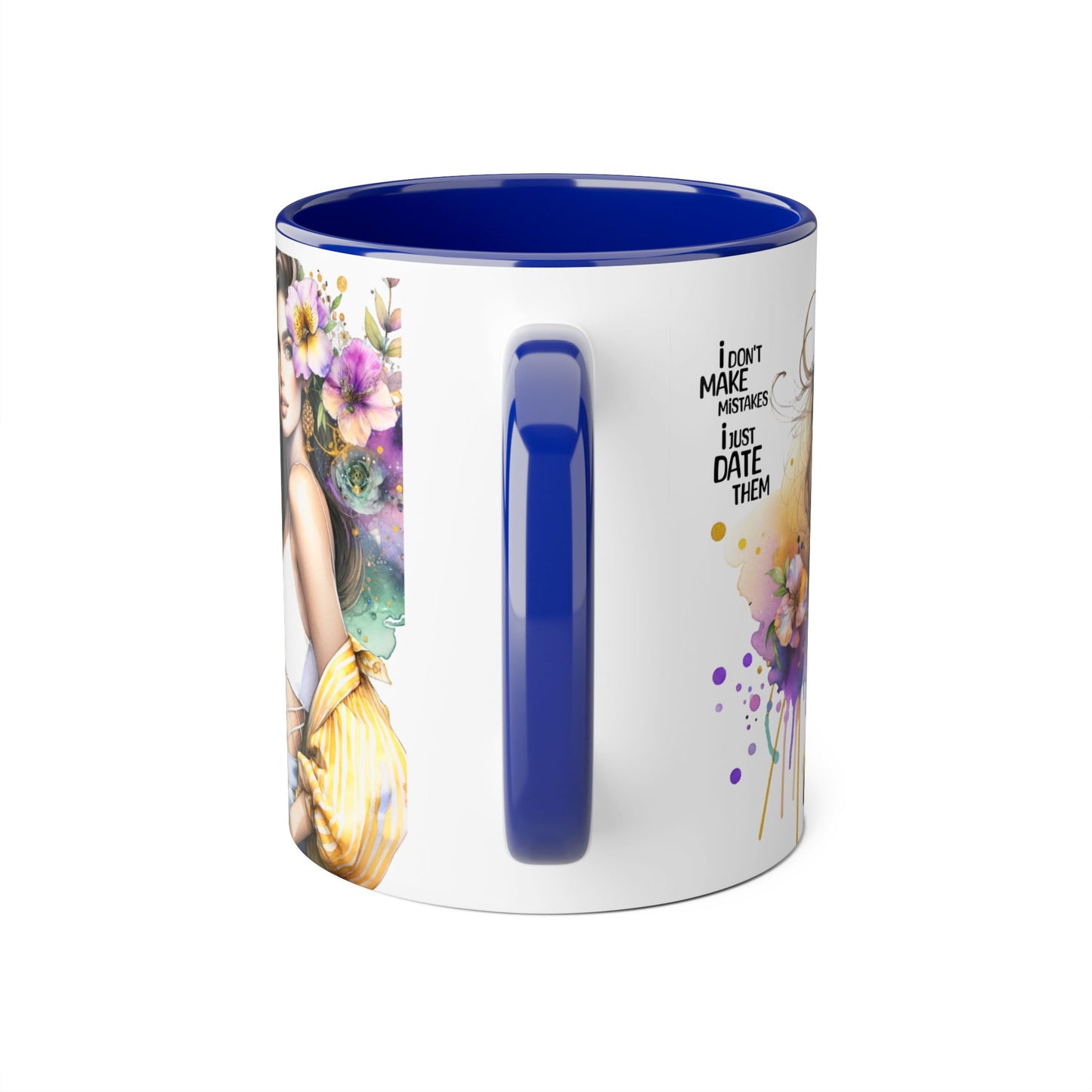 I Don't Make Mistakes, I Date Them  - Color Accent Coffee Cup, Gift for Girlfriend, Unique Art Mug, Floral Design