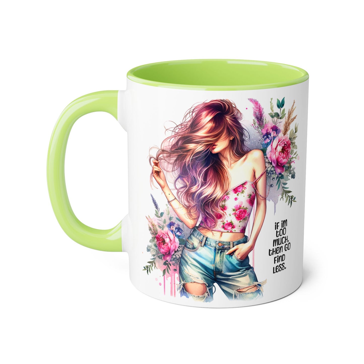 If I'm Too Much, Then Go Find Less Floral Inspirational Accent Mug, Perfect Gift for Coffee Lovers, Boho Style Tea Mug, Motivational Quote for Her, Home & Office Decor