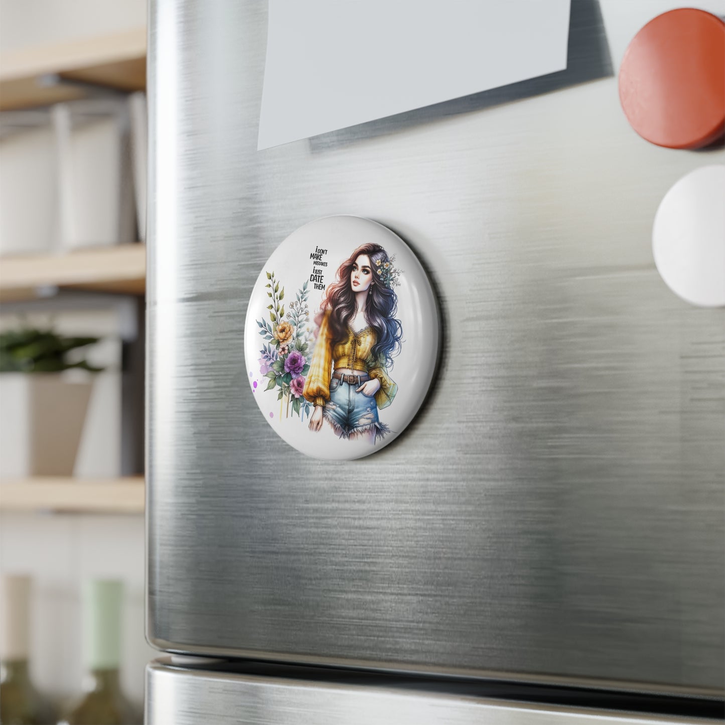 I Don't Make Mistakes, I Date Them Whimsical Floral Button Magnet - Perfect for Home Decor, Gift, Refrigerator Art, Cute Office Supplies, Collection