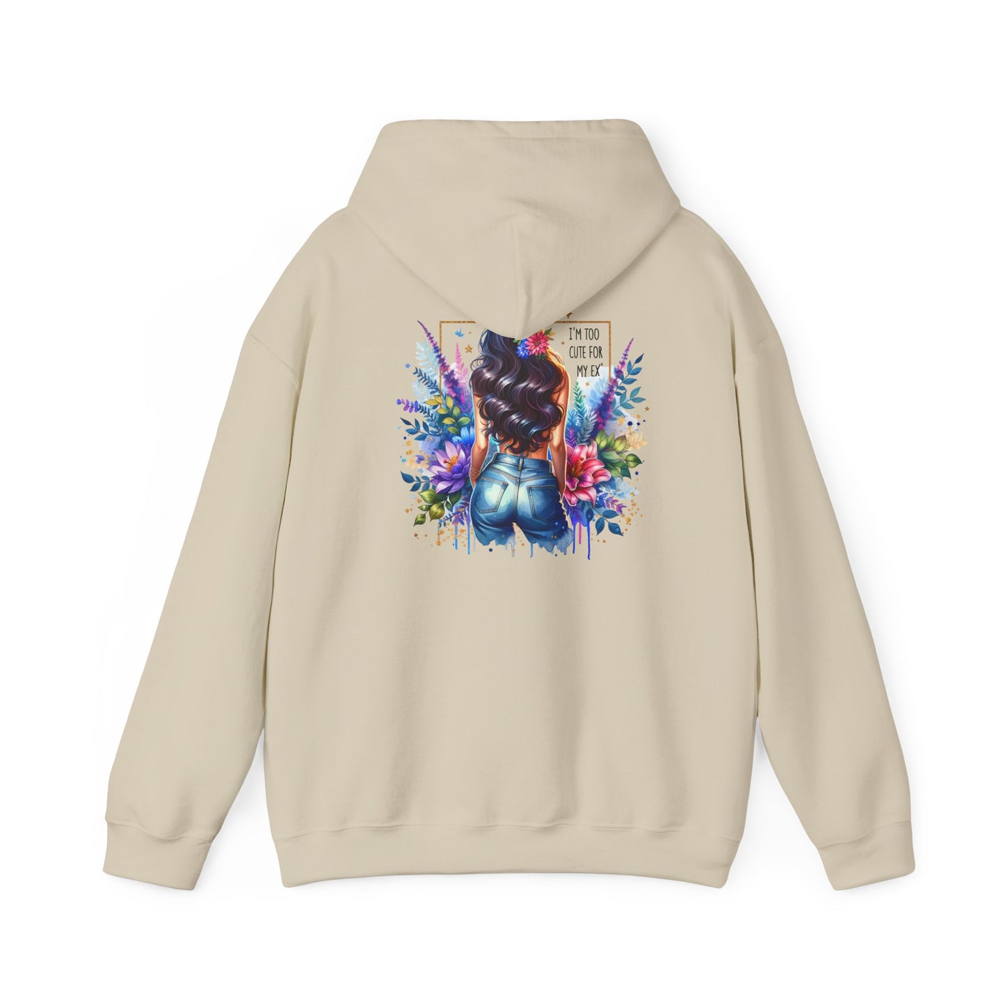 I'm Too Cute For My Ex Vibrant Art Hooded Sweatshirt - Cozy Unisex Sweatshirt, Floral Design, Gift for Her, Fashionable Layer, Casual Wear, Stylish Comfort