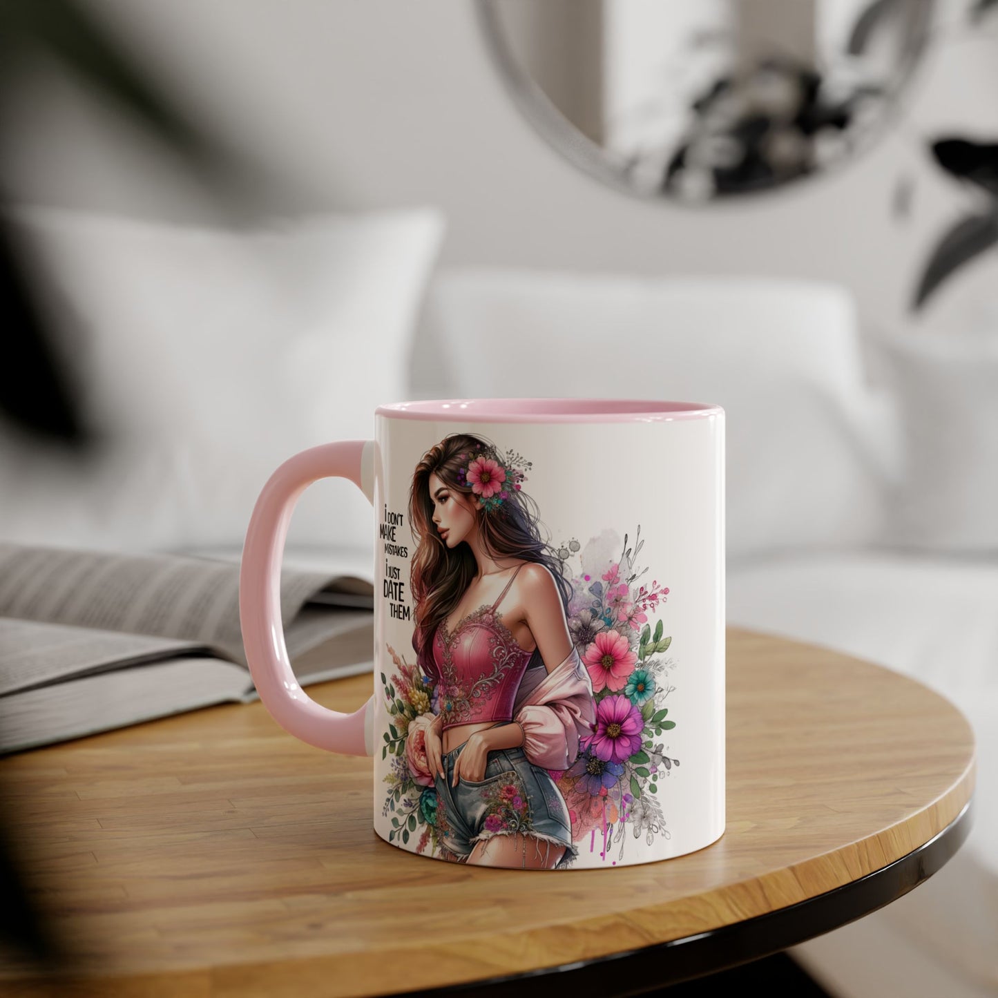 I Don't Make Mistakes, I Date Them Floral Accent Mug, Coffee Lover Gift, Tea Time Delight, Beautiful Floral Cup, Unique Gift for Her, Coffee Mug with Woman Design
