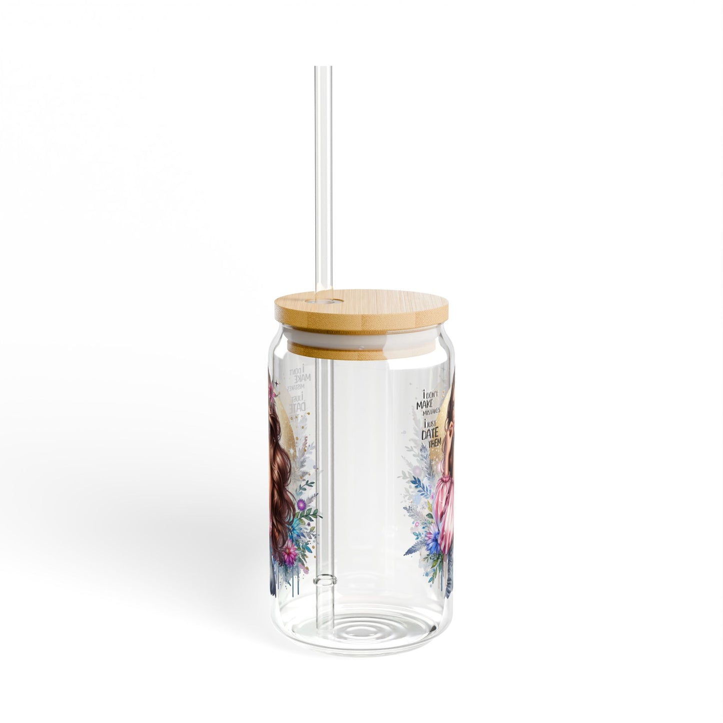 I Don't Make Mistakes, I Date Them ,16oz Boho Sipper Glass with Floral Design, Perfect for Water, Iced Tea, Smoothies, Gift for Her, Sustainable Drinkware