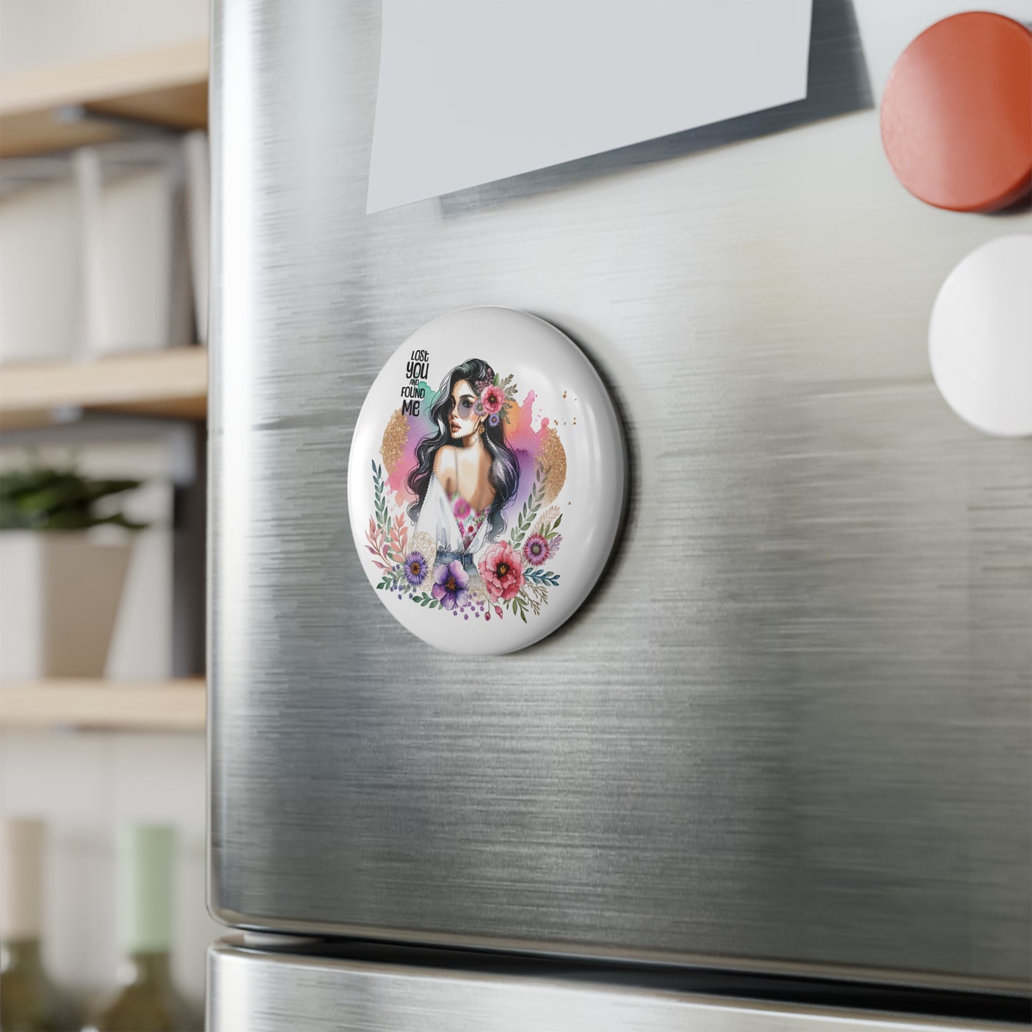 Lost You and Found Me Artistic Floral Button Magnet - Lost You Found Me, Home Decor, Gift, Fridge Magnet, Party Favor, Collector's Item
