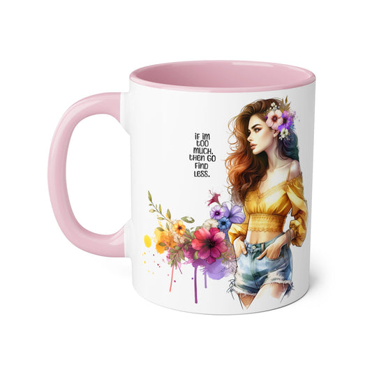 If I'm Too Much, Then Go Find Less Bohemian Accent Mugs, Inspirational Coffee Cup, Floral Art Mug, Unique Gift for Her, Cute Kitchen Decor, Perfect for Birthdays, Self-Care