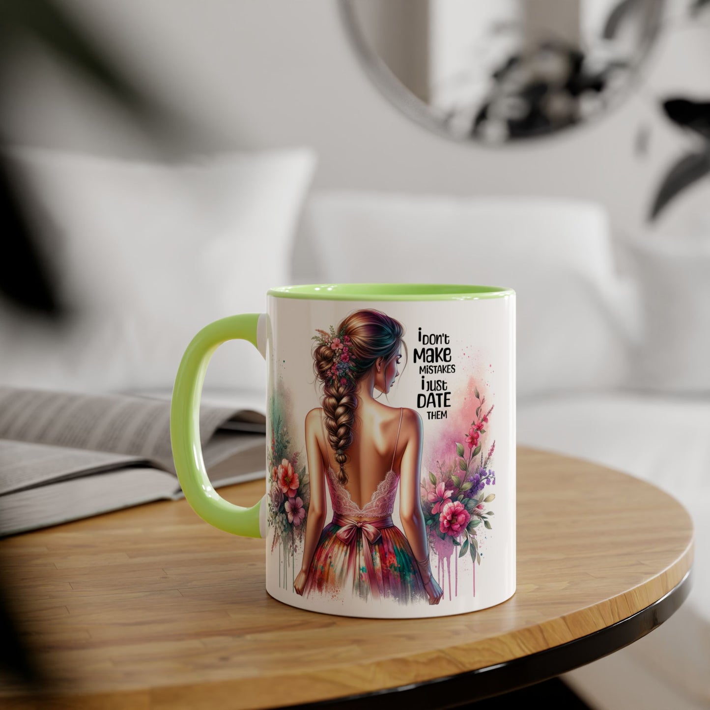 I Don't Make Mistakes, I Date Them Beautifully Designed Accent Mugs for Coffee Lovers - Unique Gift Idea, Home Decor, Office Ideas, Birthday Present, Floral Art