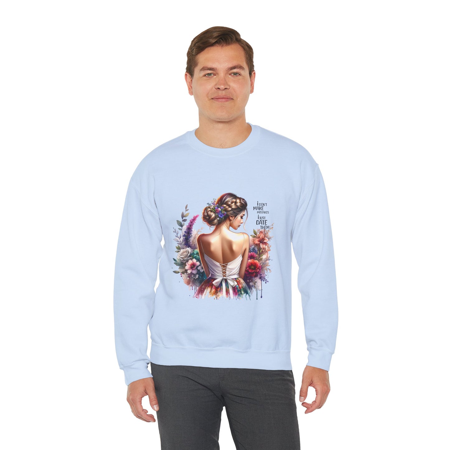 I Don`t  Make Mistakes, I Just Date Them Floral Art Sweatshirt, Unisex Pullover, Cozy Gift, Spring Fashion, Artwork Apparel, Perfect for Mother's Day