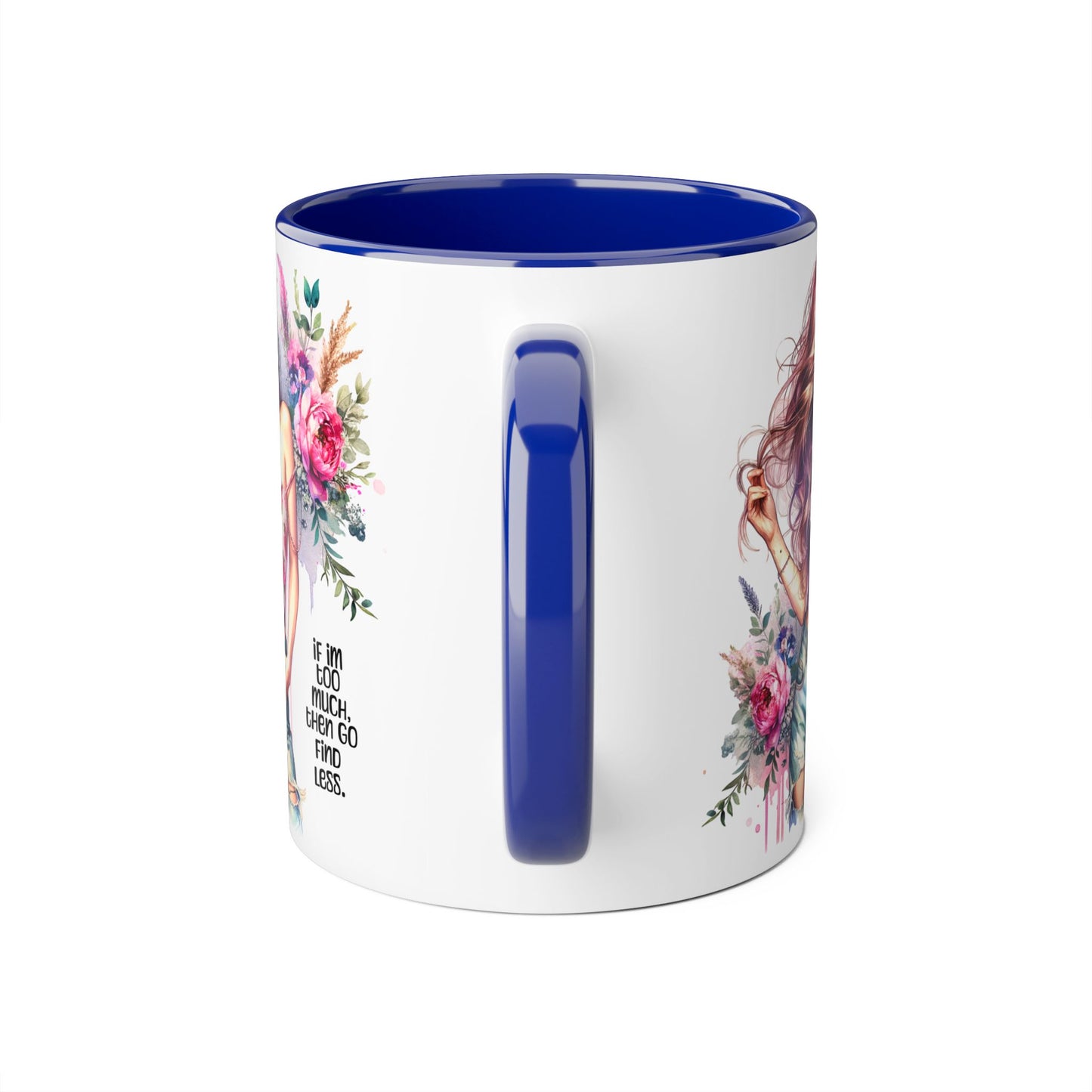 If I'm Too Much, Then Go Find Less Floral Inspirational Accent Mug, Perfect Gift for Coffee Lovers, Boho Style Tea Mug, Motivational Quote for Her, Home & Office Decor